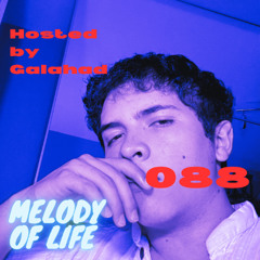 Melody of Life 88 - Mix by Galahad [Hills, Galucci, Adriatique, Westend, Artbat, SCRIPT etc.]