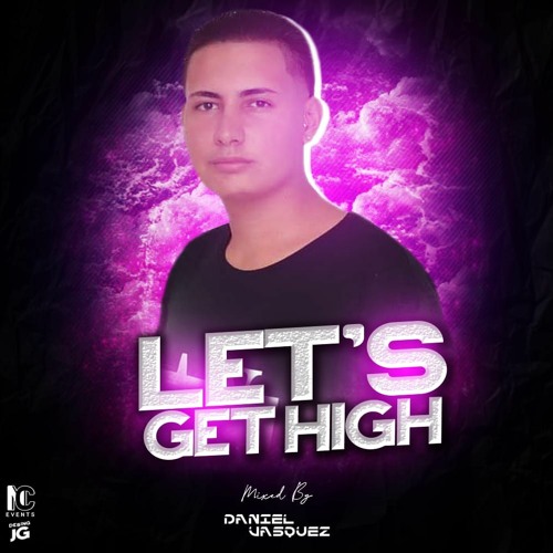 LET'S GET HIGH MIXED BY DANIEL VASQUEZ DJ 2020