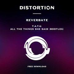 FREE DOWNLOAD: t.A.T.u. - All The Things She Said (Reverbate Edit)