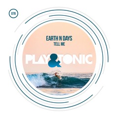 Play and Tonic 078 - Earth N Days - Tell Me
