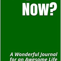 [GET] KINDLE PDF EBOOK EPUB Why Not Now?: A Wonderful Journal for an Awesome Life by
