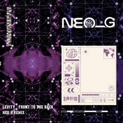 LEVITY - FRONT TO BACK (NEO_G REMIX)