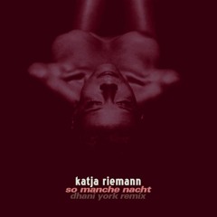 Katja Riemann - So manche Nacht (Dhani York Remix)