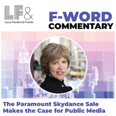F-Word:  The Paramount Skydance Sale Makes the Case for Public Media