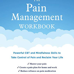 Get EPUB ☑️ The Pain Management Workbook: Powerful CBT and Mindfulness Skills to Take