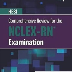 🍛(Online) PDF [Download] HESI Comprehensive Review for the NCLEX-RN® Examination