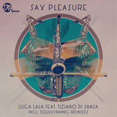 Luca Lala, Tiziano Di Sansa - Sax Pleasure (Souldynamic Remix)