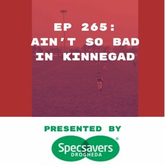 Ep265: Ep 265: Ain't so bad in Kinnegad!!