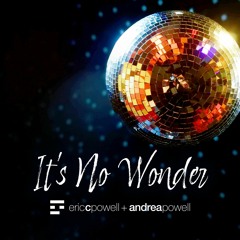 Eric C. Powell + Andrea Powell - Its No Wonder