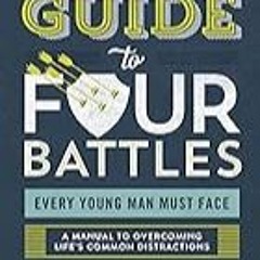 Get FREE B.o.o.k The Guy's Guide to Four Battles Every Young Man Must Face