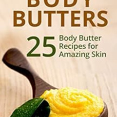 View KINDLE 📋 Homemade Body Butters: 25 Body Butter Recipes for Amazing Skin by Donn