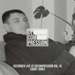 Candy Jones | recorded live at decompression vol. III | 10.02.2024