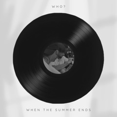 When the Summer Ends