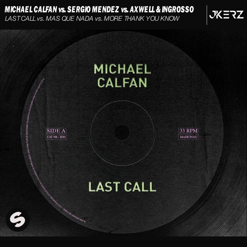Michael Calfan, Sergio Mendes, AxwellΛIngrosso - Last Call vs. Mas Que Nada vs. MTYK(J-Kerz Mashup)