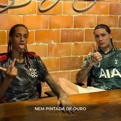 Chefin ft. Oruam - NEM PINTADA DE OURO (prod. Dedey, LB Único)