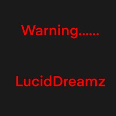 WARNING - LucidDreamz
