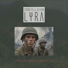 Constellation Lyra - The Ghosts Of Vietnam [out now on Spotify]