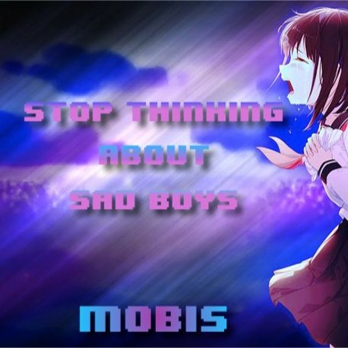 Mobis - Stop Thinking About Sad Boys