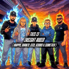 THIS IS INSIGHT AUDIO (KNAPPO B2B SHAWZY W/ SICO, SCOOBS & ISOMETRIK)
