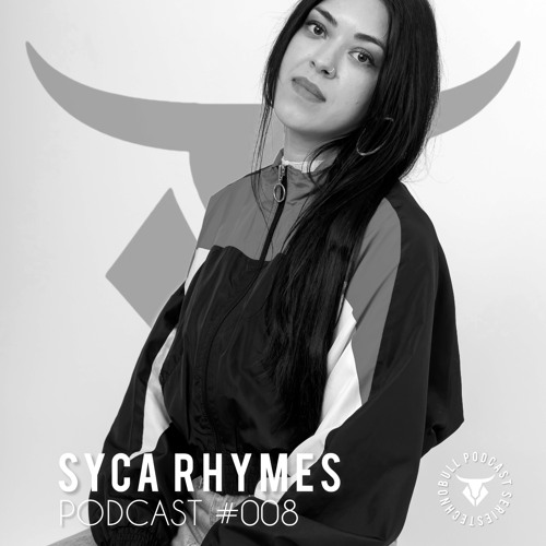 TECHNOBULL PODCAST SERIES #008 - SYCA RHYMES