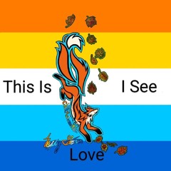 This Is Love I See