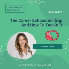 279: Women, The Career Exhaustion Gap And How To Tackle It With Kaliela Osha