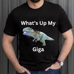 Dinosaur What's Up My Giga Shirt