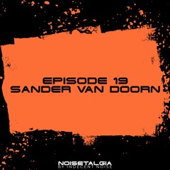 Noisetalgia Podcast 019: Sander Van Doorn
