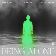 Mark Sixma, Achilles & Justin J. Moore - Being Alone