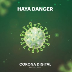 Haya Danger - Corona Digital Vaccine 2020
