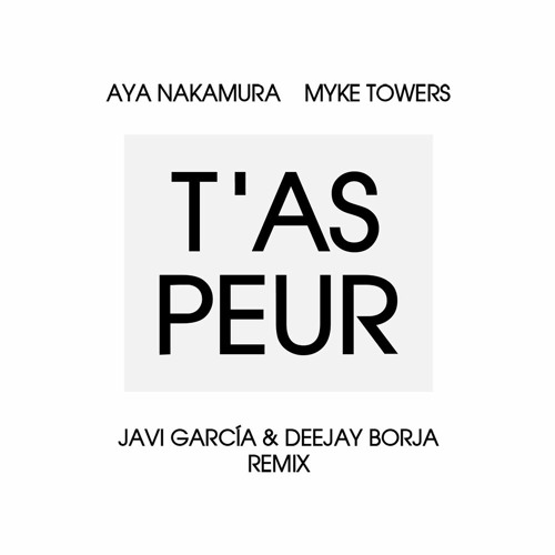 Aya Nakamura, Myke Towers - T'as Peur (Javi García & Deejay Borja Remix)