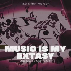 Alchemist Project - Music Is My Extasy (XANO x EL DOMINO REMIX 2024)
