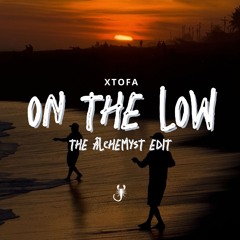 Xtofa - On the low (The Âlchemyst Edit)