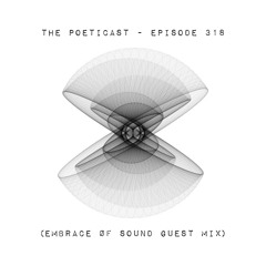 The Poeticast - Episode 318 (Embrace Øf Sound Guest Mix)