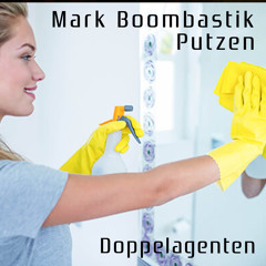 Mark Boombastik - Putzen (Doppelagenten Remix)