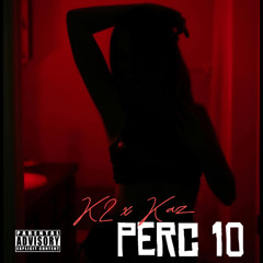 K2 x Kazkmas - PERC 10 [Prod. kenny302 x oludara]