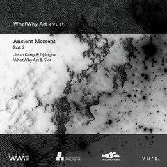 Ancient Moment 오래된 순간 Part 2