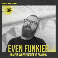 Home Is Where House Is Playing 139 [Housepedia Podcasts] I Even Funkier