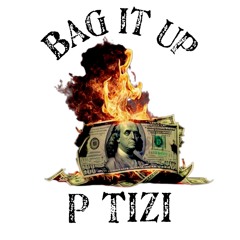 Bag It Up by P Tizi produced  by P Tizi