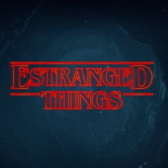 Estranged Things - Tribute to Stranger Things