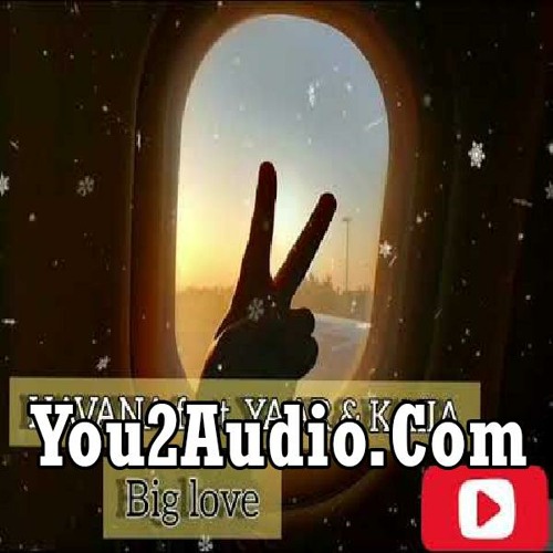 Stream HAVANA feat. Yaar & Kaiia-Big Love-(You2Audio.Com).mp3 by sam khan |  Listen online for free on SoundCloud