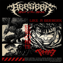 LIKE A BERSERK