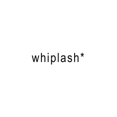 Whiplash