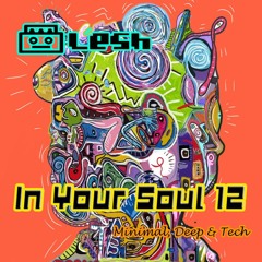 DJ Lesh - In Your Soul 12 (Afro, Deep, Minimal & Tech Podcast - Jan. 2023)