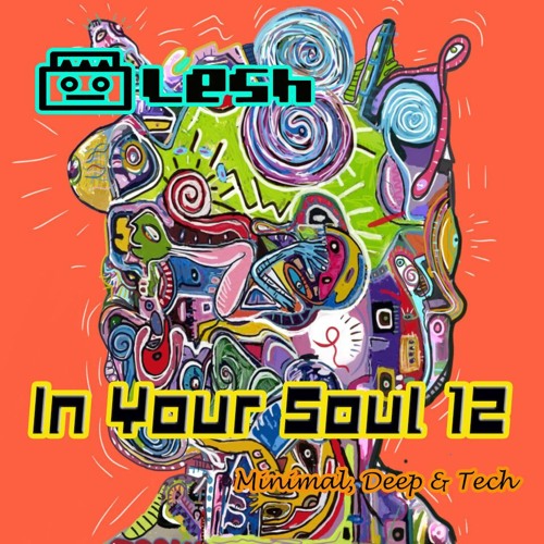 DJ Lesh - In Your Soul 12 (Afro, Deep, Minimal & Tech Podcast - Jan. 2023)