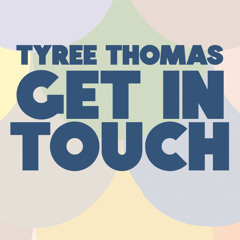 Get In Touch by Tyree Thomas