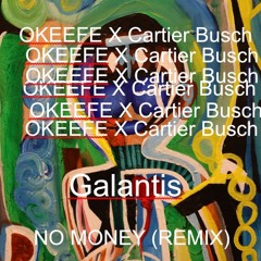 Galantis - No Money (OKEEFE X Cartier Busch Remix)