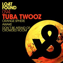 LF094 Tuba Twooz - Orange Sphere / Awake / Don´t Be Afraid of Crowded Room (Preview)