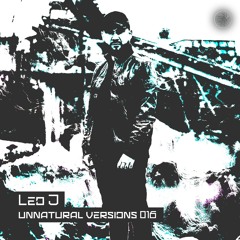 Unnatural Versions 016 | Leo J
