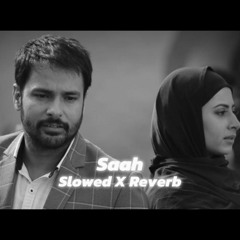 Saah - Slowed Reverb ( Lahoriye Movie ) Amrinder Gill - Sargun Mehta 0 Bir Singh